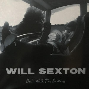 Will Sexton - Don't Walk The Darkness - Good Records To Go