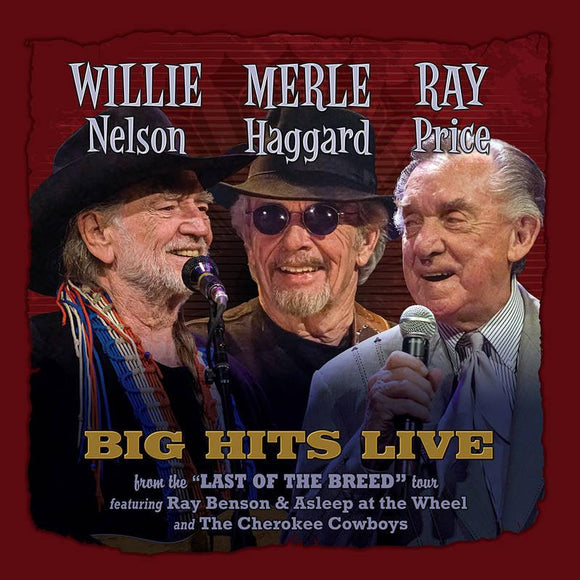 Willie Nelson, Merle Haggard, Ray Price  - Willie, Merle & Ray: Big Hits Live From The Last Of The Breed Tour - Good Records To Go