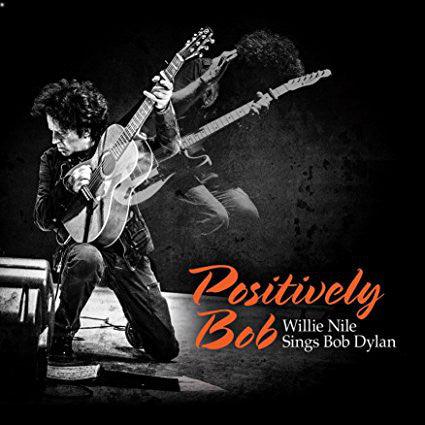 Willie Nile - Positively Bob: Willie Nile Sings Bob Dylan - Good Records To Go