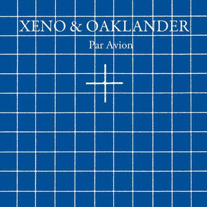 Xeno And Oaklander - Par Avion - Good Records To Go