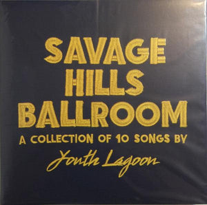 Youth Lagoon - Savage Hills Ballroom - Good Records To Go