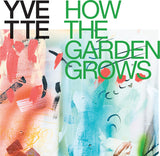 Yvette - How The Garden Grows (Multicolor Explosion Vinyl)
